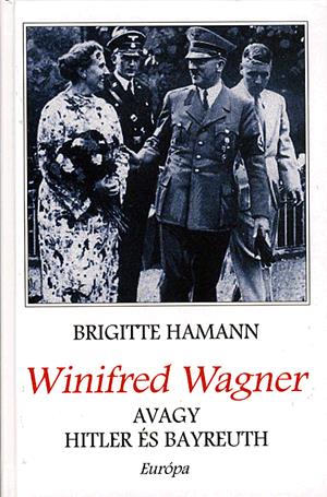 Winifred Wagner, avagy Hitler és Bayreuth